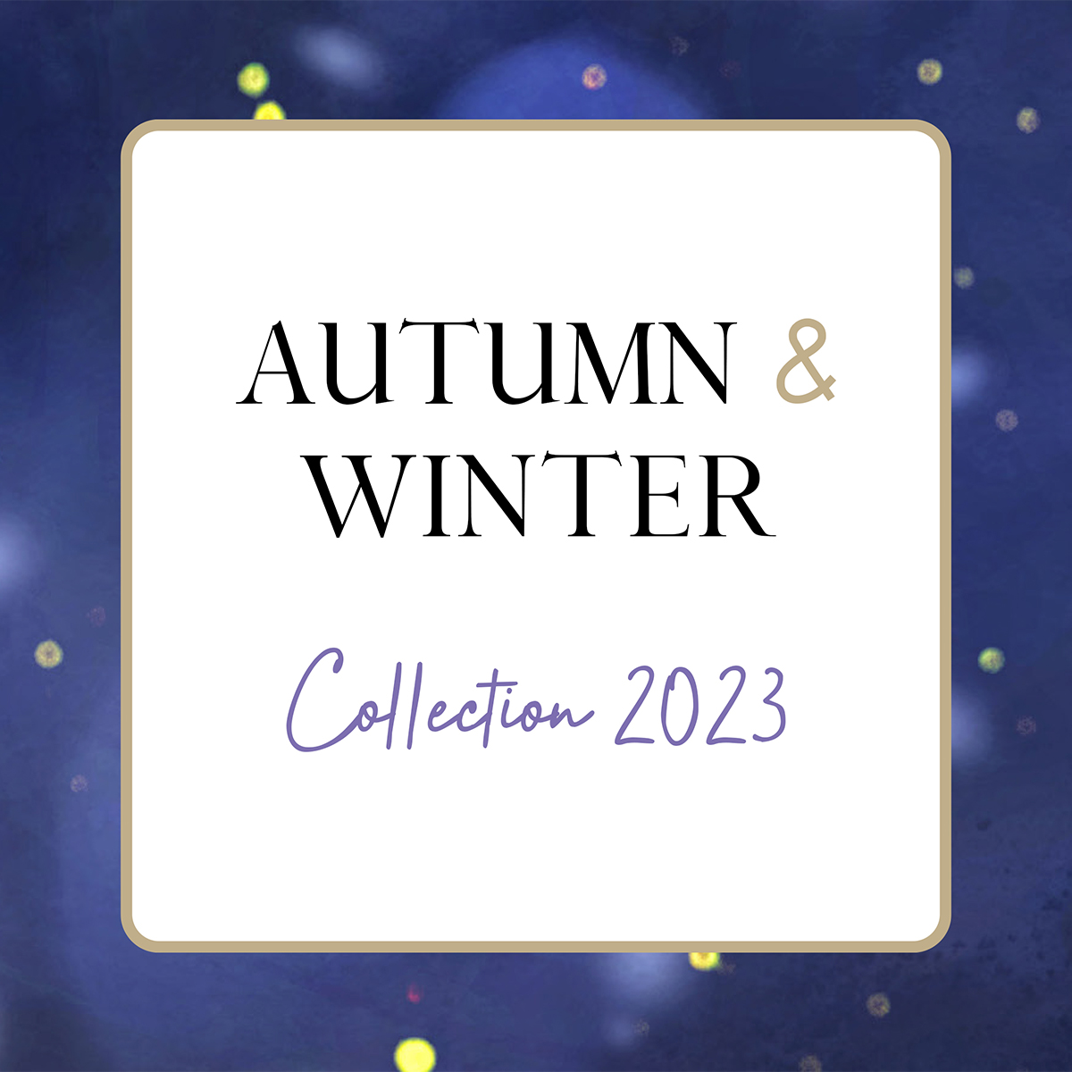 Autumn & Winter Collection 2023